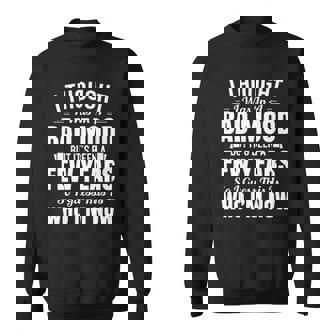 I Thought I Was In A Bad Mood But Its Been A Few Years Creative 2022 Gift Sweatshirt - Thegiftio
