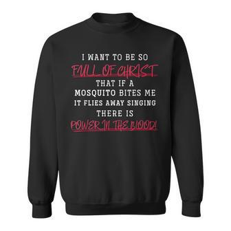 I Want To Be So Full Of Jesus Christ Devo Prayer Sweatshirt - Seseable