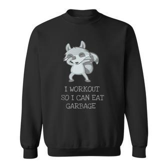 I Workout So I Can Eat Garbage Funny Cute Dabbing Raccoon Sweatshirt | Mazezy