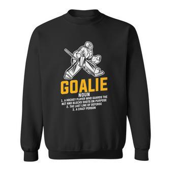 Ice Hockey Goalie Funny Definition For All Player Sweatshirt | Mazezy