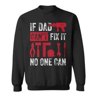 If Dad Cant Fix It No One Can Funny Mechanic & Engineer Sweatshirt - Monsterry