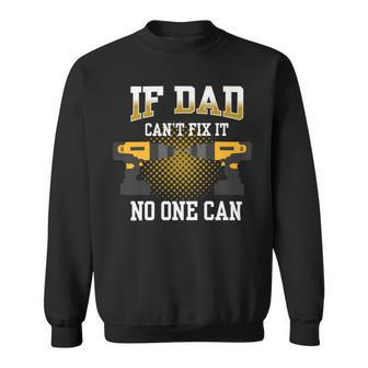 If Dad Cant Fix It No One Can Funny Quote About Dad Sweatshirt - Monsterry
