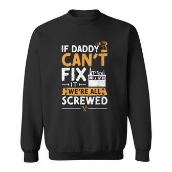 If Daddy Cant Fix It Were All Screwed - Vatertag Sweatshirt | Mazezy UK