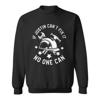If Justin Cant Fix It No One Can First Name Justin Sweatshirt - Thegiftio UK