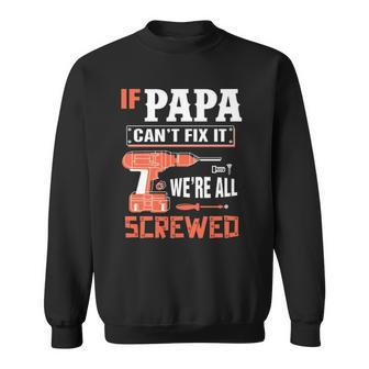 If Papa Cant Fix It Were All Screwed Essential Sweatshirt | Mazezy