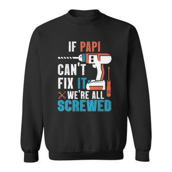 If Papi Cant Fix It Were All Screwed Sweatshirt | Mazezy
