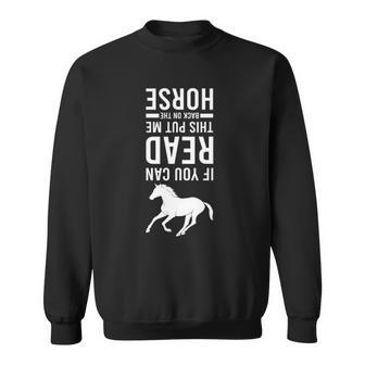 If You Can Read This Put Me Back On My Horse Equestrian Sweatshirt | Mazezy