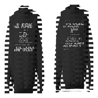 Im A Cookie Dad Just Like A Normal Dad Only Cooler Sweatshirt | Seseable FR