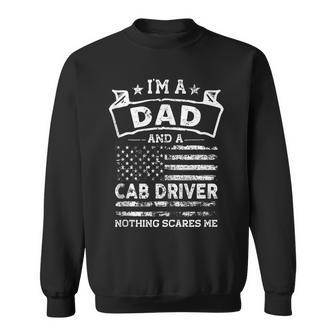 Im A Dad And Cab Driver Funny Fathers Day & 4Th Of July Sweatshirt - Seseable