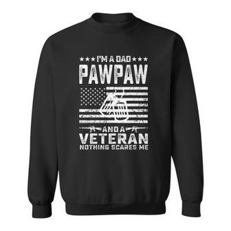 Im A Dad Pawpaw And A Veteran Nothing Scares Me Funny Gifts Sweatshirt | Mazezy