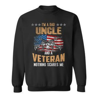 Im A Dad Uncle And A Veteran Fathers Day Fun 4Th Of July Sweatshirt - Seseable