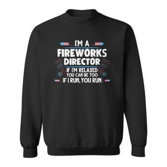 Im A Fireworks Director 4Th Of July Fourth Of July Sweatshirt - Thegiftio UK