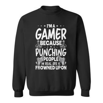 Im A Gamer Because Video Gamer Gaming Sweatshirt - Seseable