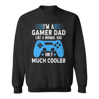 Im A Gaming Dad Video Gamer Geeks Daddy Gamer Dad Gaming Sweatshirt | Mazezy