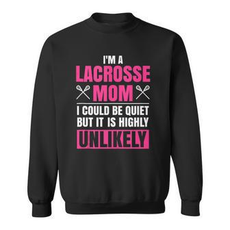Im A Lacrosse Mom Funny Mothers Day Lacrosse Sports Sweatshirt | Mazezy