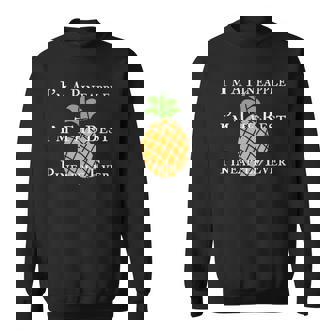 Im A Pineapple The Best Pineapple Ever Sweatshirt - Thegiftio