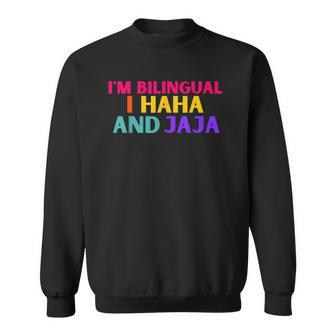 Im Bilingual I Haha And Jaja Funny Spanish Spanglish Sweatshirt | Mazezy