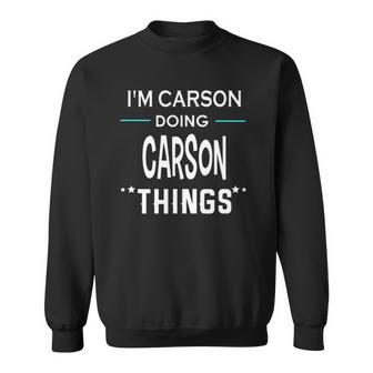 Im Carson Doing Carson Things Funny First Name Sweatshirt | Mazezy