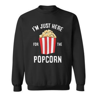 Im Just Here For The Popcorn Cinema Watching Movies Popcorn Sweatshirt - Thegiftio UK