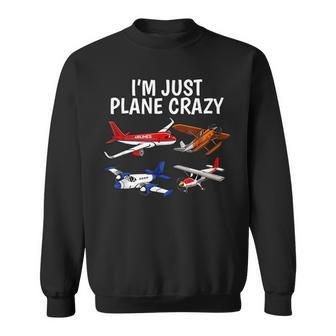 Im Just Plane Crazy - Aviation Gifts For Aircraft Pilots Sweatshirt - Seseable