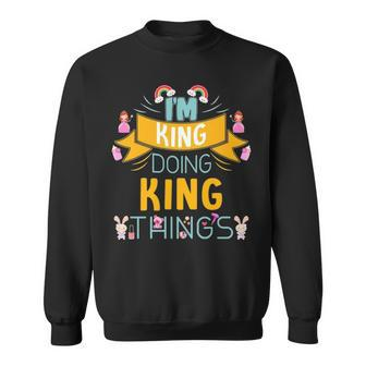 Im King Doing King Things King Shirt For King Sweatshirt - Seseable