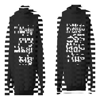 Im Makayla Doing Makayla Things Personalized First Name Sweatshirt | Mazezy