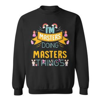 Im Masters Doing Masters Things Masters Shirt For Masters Sweatshirt - Seseable
