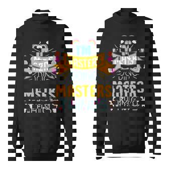 Im Masters Doing Masters Things Masters Shirt For Masters Sweatshirt | Seseable UK
