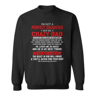 Im Not A Perfect Daughter But My Crazy Dad Loves Me Father Sweatshirt | Mazezy