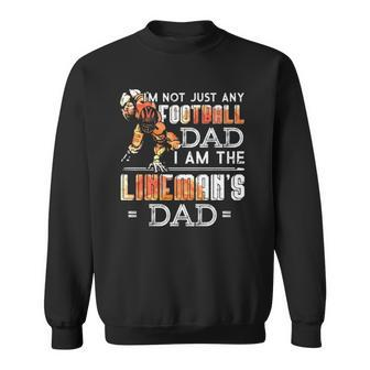 Im Not Just Any Football Dad I Am The Linemans Dad Team Fan Sweatshirt | Mazezy