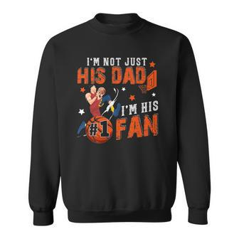 Im Not Just His Dad Im His No1 Fan Proud Son Basketball Sweatshirt | Mazezy