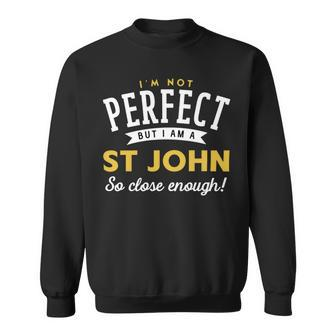 Im Not Perfect But I Am A St John So Close Enough Sweatshirt - Seseable