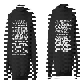 Im Not Sleeping Im Just Resting My Eyes Sleeping Sweatshirt | Mazezy