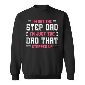 Im Not The Step Dad Im Just The Dad Papa T-Shirt Fathers Day Gift Sweatshirt - Monsterry
