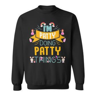 Im Patty Doing Patty Things Patty Shirt For Patty Sweatshirt - Seseable
