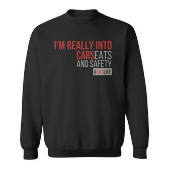 Im Really Into Cars Carseats And Safety Dad Father Life Sweatshirt - Thegiftio UK