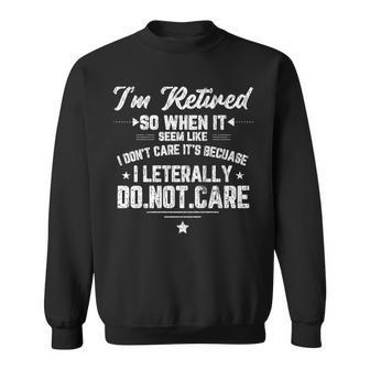 Im Retired I Dont Care Funny Elders 70Th Birthday Graphic Sweatshirt - Seseable