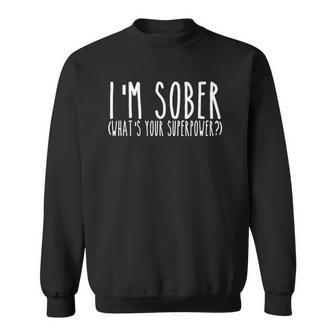 Im Sober Whats Your Superpower Aa Sober Life Recovery Sweatshirt - Thegiftio UK