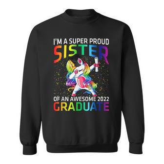 Im Super Proud Sister Of An Awesome 2022 Graduate Unicorn Sweatshirt - Thegiftio UK
