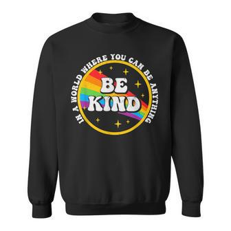 In A World Where You Can Be Anything Be Kind Gay Pride Lgbt Sweatshirt - Seseable