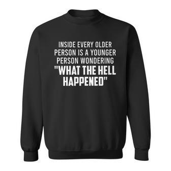 Inside Every Older Person Is A Younger Person Creative 2022 Gift Sweatshirt - Thegiftio UK