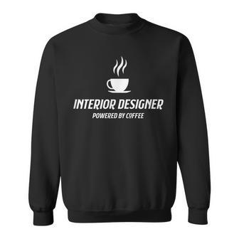 Interior Designer Powered By Coffee Funny Caffeine T Sweatshirt - Thegiftio UK