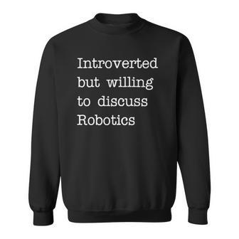 Introverted But Willing To Discuss Robotics Zip Sweatshirt | Mazezy