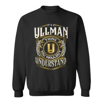It A Ullman Thing You Wouldnt Understand Sweatshirt - Seseable