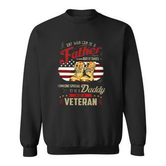 It Takes Someone Special To Be A Daddy And A Veteran Sweatshirt | Mazezy