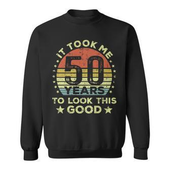 It Took Me 50 Years To Look This Good 50Th Birthday Sweatshirt | Seseable UK