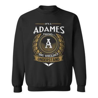 Its A Adames Thing You Wouldnt Understand Name Sweatshirt - Seseable