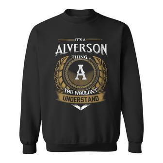 Its A Alverson Thing You Wouldnt Understand Name Sweatshirt - Seseable