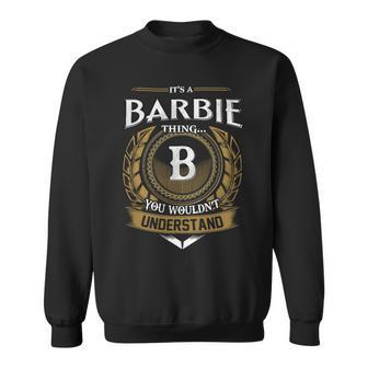 Its A Barbie Thing You Wouldnt Understand Name Sweatshirt - Seseable