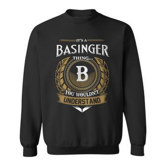 Its A Basinger Thing You Wouldnt Understand Name Sweatshirt - Seseable